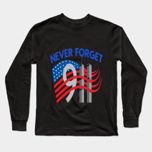 Never Forget  American Patriotic Day 9 11  Tshirt Long Sleeve T-Shirt